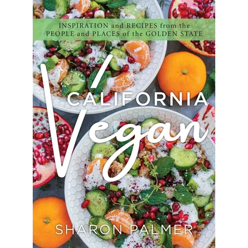 California Vegan: Inspiration and Recipes from the People and Places of the Golden State - Hardcover