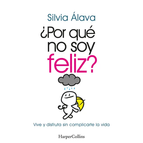 ¿Por Qué No Soy Feliz? (Why I'm Not Happy?): Vive Y Disfruta Sin Complicarte La Vida (Live and Enjoy Without Complications) - Paperback