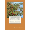 The Health Literacy Guide to Raising Health Literate Kids - Paperback