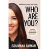 Without Your Job Title, Who Are You?: Connecting with the real you and unlocking your highest purpose - Paperback