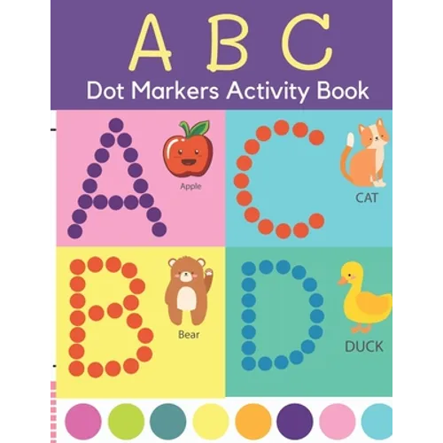 Dot Markers Activity Book: ABC Dot Markers Coloring Book Preschool, Kindergarten, Girls, Boys Ages 1-3, 2-4, 3-5, Baby, Toddler - Paperback