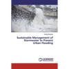 Sustainable Management of Stormwater to Prevent Urban Flooding - Paperback