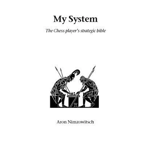 My System: The Chess Player's Strategic Bible - Paperback