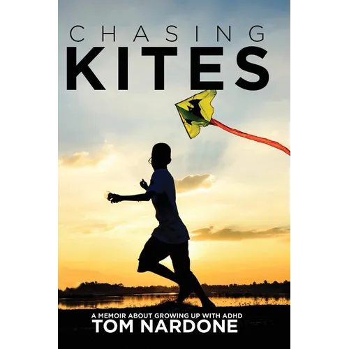 Chasing Kites: A Memoir About Growing Up With ADHD - Paperback