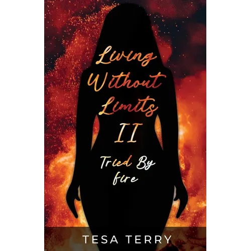 Living Without Limits II: Tried By Fire - Paperback