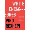White Enclosures: Racial Capitalism and Coloniality Along the Balkan Route - Hardcover