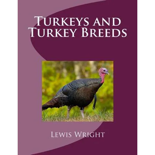 Turkeys and Turkey Breeds: From The Book of Poultry - Paperback