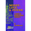 Money, Love & Power: A Guide to Understanding Congress - Paperback