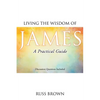 Living the Wisdom of James: A Practical Guide - Paperback