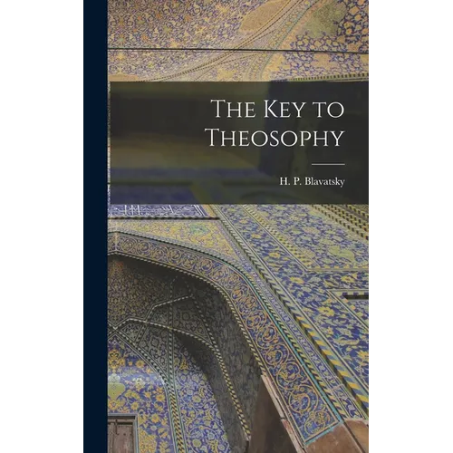 The Key to Theosophy - Hardcover