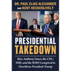 Presidential Takedown: How Anthony Fauci, the CDC, Nih, and the Who Conspired to Overthrow President Trump - Hardcover