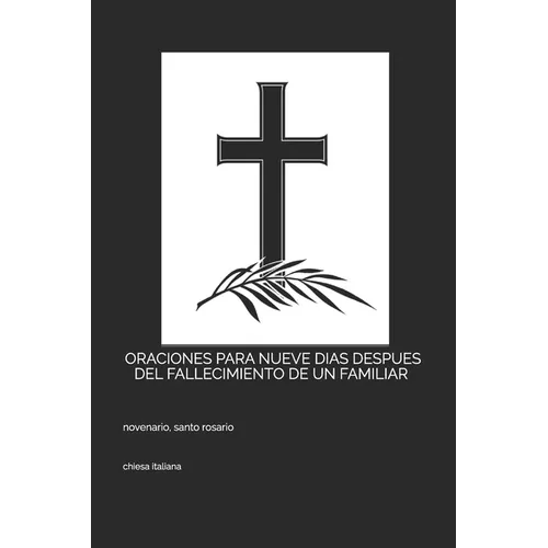 Oraciones para Nueve días después del fallecimiento de un familiar: novenario, santo rosario - Paperback