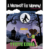 A Werewolf For Mommy!: A Children's Novel - Hardcover
