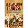 La Revolución Francesa: Una Apasionante Guía sobre un Gran Acontecimiento de la Historia Mundial - Paperback