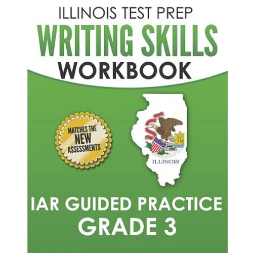ILLINOIS TEST PREP Writing Skills Workbook IAR Guided Practice Grade 3: Preparation for the Illinois Assessment of Readiness ELA/Literacy Tests - Paperback