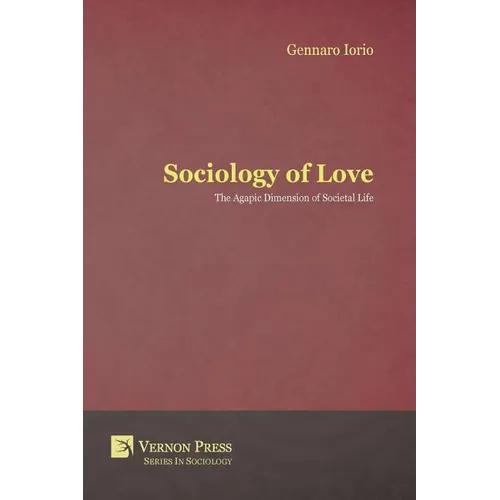 Sociology of Love: The Agapic Dimension of Societal Life - Paperback