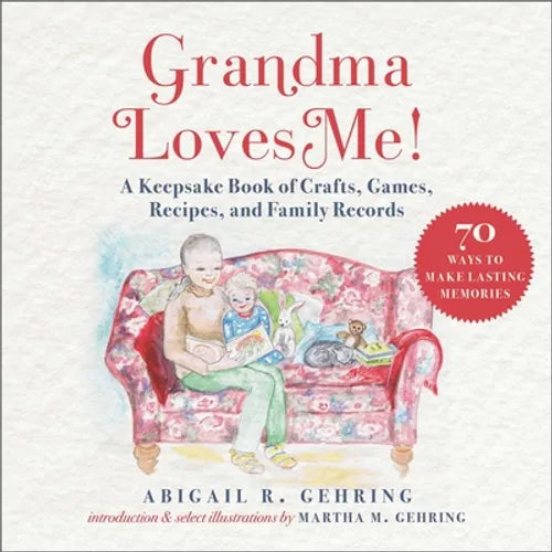 Grandma Loves Me!: A Keepsake Book of Crafts, Games, Recipes, and Family Records - Hardcover
