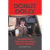Donut Dolly: An American Red Cross Girl's War in Vietnam - Paperback