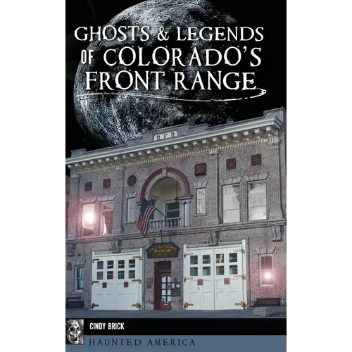 Ghosts and Legends of Colorado's Front Range - Hardcover