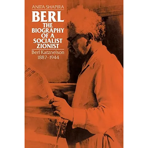 Berl: The Biography of a Socialist Zionist: Berl Katznelson 1887-1944 - Paperback