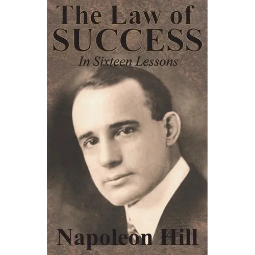 The Law of Success In Sixteen Lessons by Napoleon Hill - Hardcover
