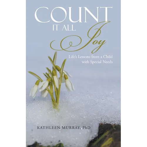 Count It All Joy: Life's Lessons from a Child with Special Needs - Paperback