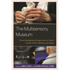 The Multisensory Museum: Cross-Disciplinary Perspectives on Touch, Sound, Smell, Memory, and Space - Paperback