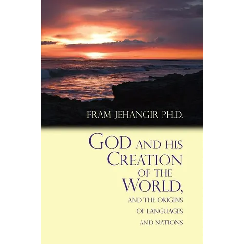 God and His Creation of the World, and the Origins of Languages and Nations - Paperback