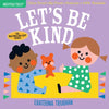 Indestructibles: Let's Be Kind (a First Book of Manners): Chew Proof - Rip Proof - Nontoxic - 100% Washable (Book for Babies, Newborn Books, Safe to C - Paperback