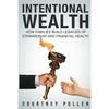 Intentional Wealth: How Families Build Legacies of Stewardship and Financial Health - Paperback