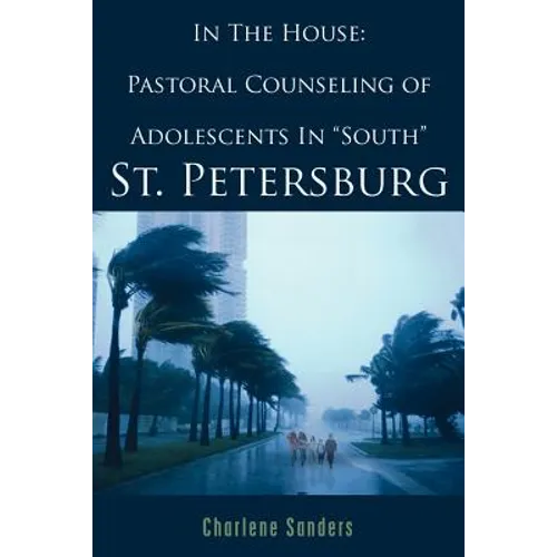 In The House: Pastoral Counseling of Adolescents In "South" St. Petersburg - Paperback