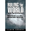 Ruling the World: Power Politics and the Rise of Supranational Institutions - Paperback