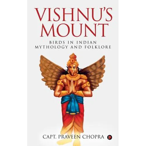 Vishnu's Mount: Birds in Indian Mythology and Folklore - Paperback