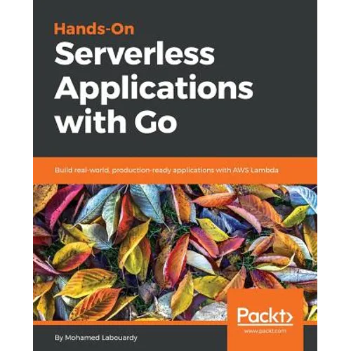 Hands-On Serverless Applications with Go - Paperback