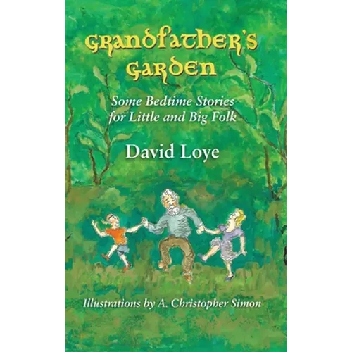 Grandfather's Garden: Some Bedtime Stories for Little and Big Folk - Hardcover