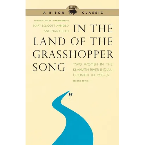 In the Land of the Grasshopper Song: Two Women in the Klamath River Indian Country in 1908-09 - Paperback
