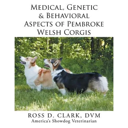 Medical, Genetic & Behavioral Risk Factors of Pembroke Welsh Corgis - Paperback