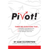 Pivot!: Three Big Questions That...Reframe Your Perspective, Maximize Your Potential, and Improve Your Life - Paperback