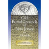 Old Burial Grounds of New Jersey: A Guide - Paperback