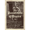 The Punishment of Pirates: Interpretation and Institutional Order in the Early Modern British Empire - Hardcover