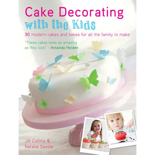 Cake Decorating with the Kids: 30 Modern Cakes and Bakes for All the Family to Make - Paperback