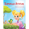 Superfood Attitude: Nutrition book for kids 3-7 years - Hardcover