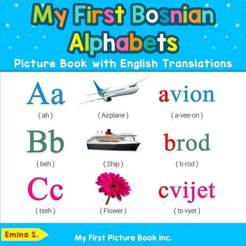 My First Bosnian Alphabets Picture Book with English Translations: Bilingual Early Learning & Easy Teaching Bosnian Books for Kids - Paperback