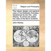 The Nature, Design, and General Rules of the Methodist Societies. Established by the REV. John Wesley. to Which Are Added, the Rules of the Band Socie - Paperback