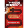 Two Masters and Two Gospels, Volume 1: The Teaching of Jesus Vs. The "Leaven of the Pharisees" in Talk Radio and Cable News - Paperback