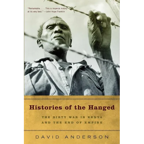 Histories of the Hanged: The Dirty War in Kenya and the End of Empire - Paperback