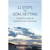 11 Steps to Goal Getting: Using Principles of Hypnosis, NLP, and Huna - Paperback