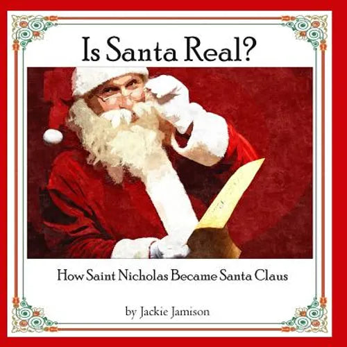 Is Santa Real?: How Saint Nicholas Became Santa Claus - Paperback