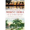 A Brief History of Mount Dora, Florida - Hardcover