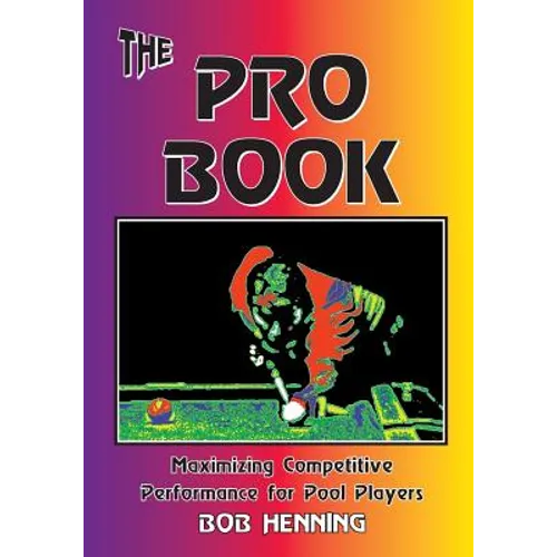 The Pro Book: Maximizing Competitive Performance for Pool Players - Paperback